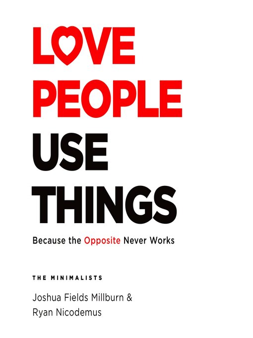 Title details for Love People, Use Things by Joshua Fields Millburn - Available